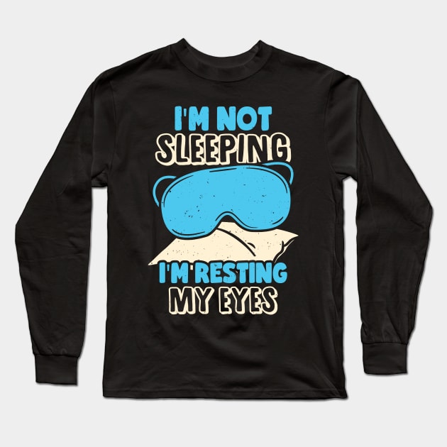 I'm Not Sleeping I'm Resting My Eyes Long Sleeve T-Shirt by Dolde08